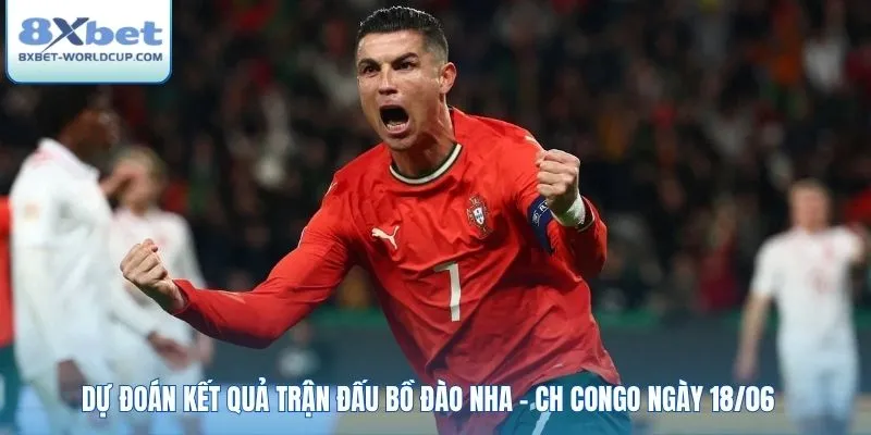 Dự đoán kết quả trận đấu Bồ Đào Nha - CH Congo ngày 18/06