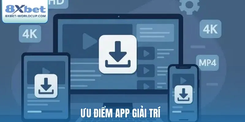 Ưu điểm app giải trí